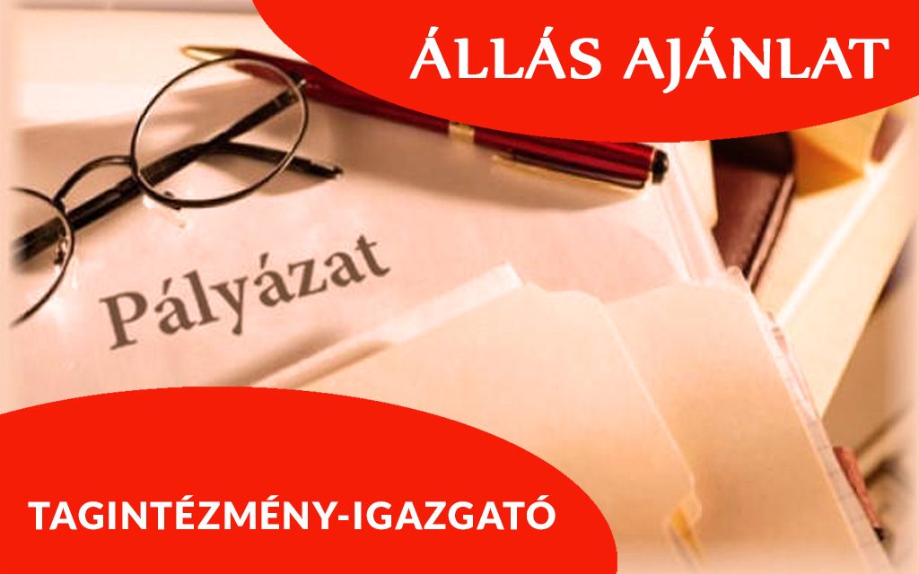 ÁLLÁSPÁLYÁZAT – Tagintézmény-igazgató Munkakör/feladatkör betöltésére.