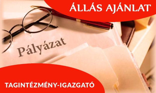 ÁLLÁSPÁLYÁZAT – Tagintézmény-igazgató Munkakör/feladatkör betöltésére.